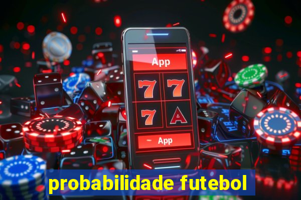 probabilidade futebol